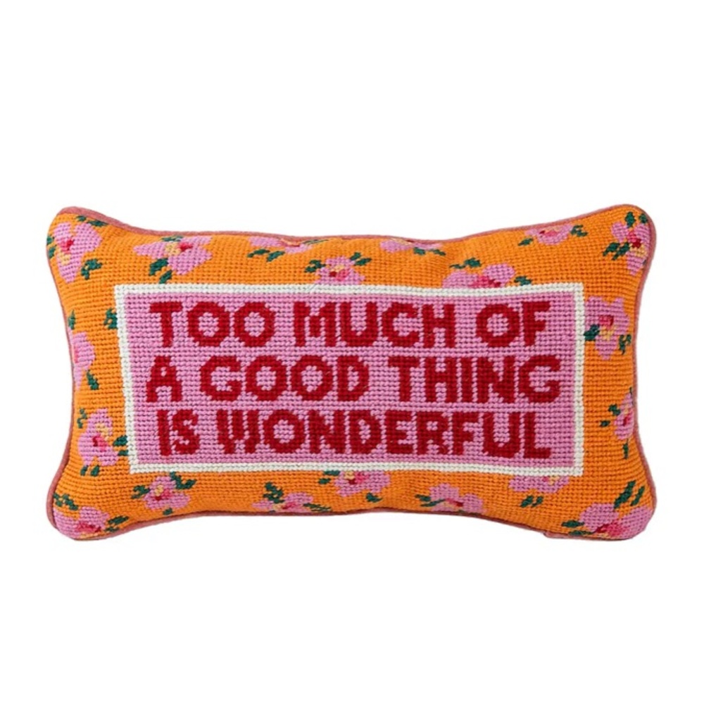 NWT BRAND NEW Furbish Studio Pillow Too Much of a Good Thing Is Wonderful